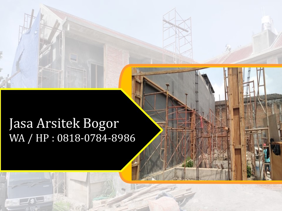 Jasa Arsitek Bogor, WA / HP : 0818-0784-8986
