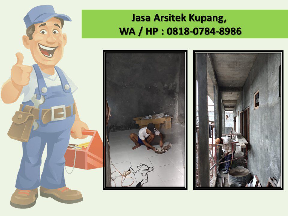 Jasa Arsitek Kupang, WA / HP : 0818-0784-8986