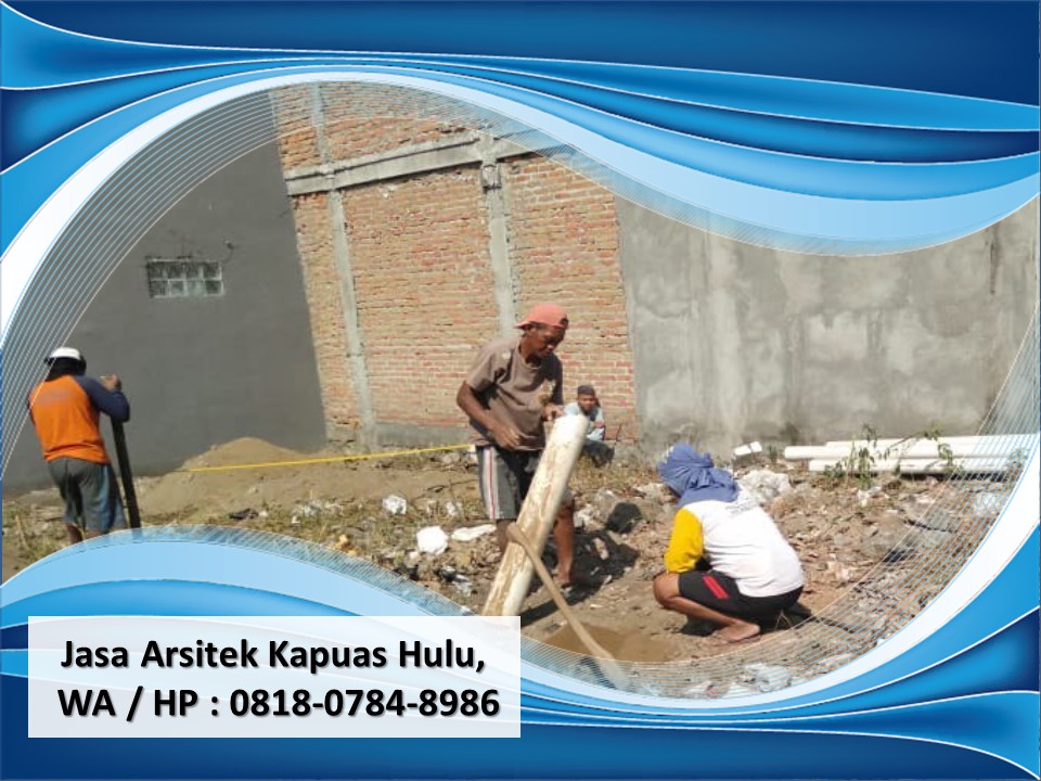 Jasa Arsitek Kapuas Hulu, WA / HP : 0818-0784-8986