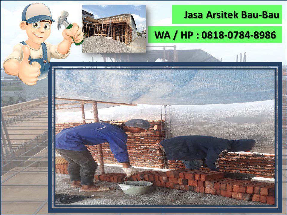 Jasa Arsitek Bau-Bau, WA / HP : 0818-0784-8986