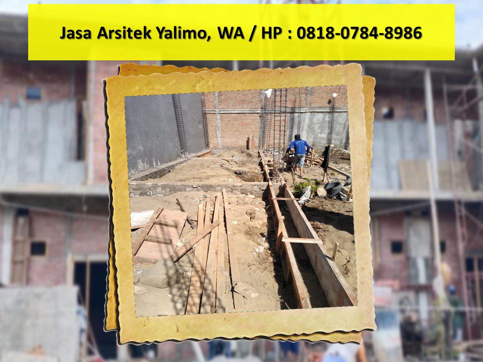 Jasa Arsitek Yalimo, WA / HP : 0818-0784-8986