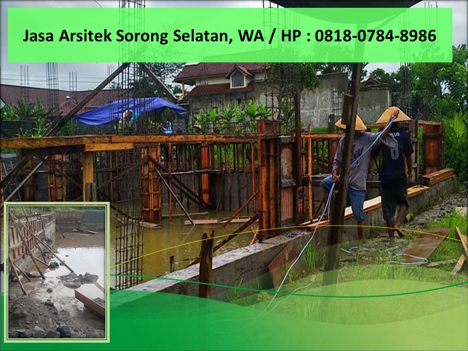 Jasa Arsitek Sorong Selatan, WA / HP : 0818-0784-8986