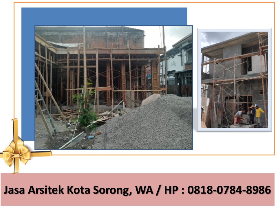 Jasa Arsitek Kota Sorong, WA / HP : 0818-0784-8986
